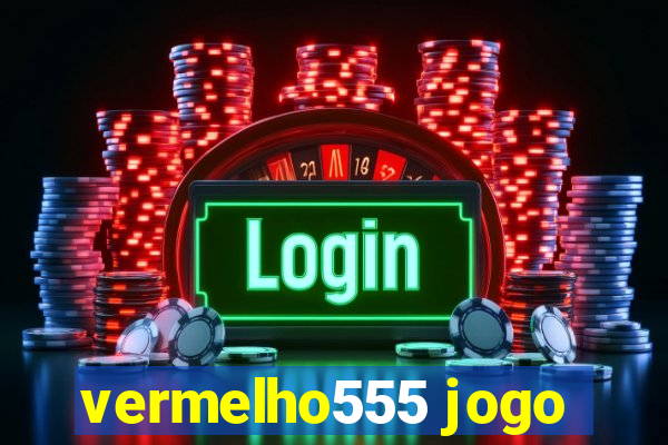 vermelho555 jogo